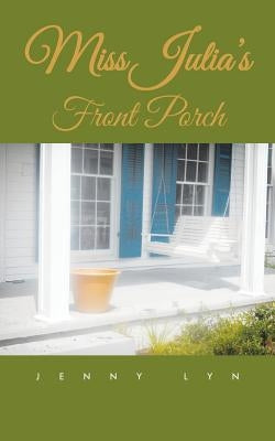Miss Julia's Front Porch by Jenny Lyn