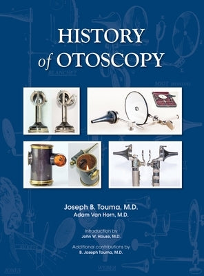 History of Otoscopy by Touma, Joseph B.