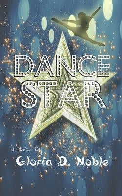 Dance Star by Noble, Gloria D.