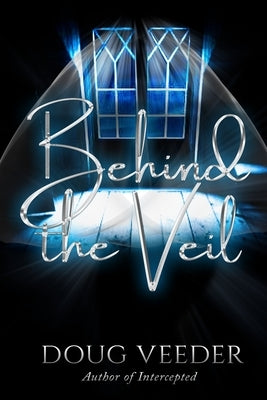 Behind the Veil by Veeder, Doug