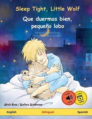 Sleep Tight, Little Wolf - Que duermas bien, pequeño lobo (English - Spanish): Bilingual children's picture book with audiobook for download by Renz, Ulrich