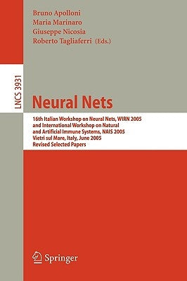 Neural Nets: 16th Italian Workshop on Neural Nets, Wirn 2005, International Workshop on Natural and Artificial Immune Systems, Nais 2005, Vietri Sul M by Apolloni, Bruno