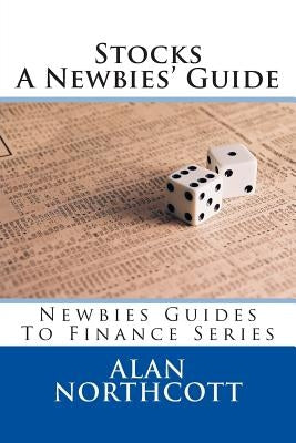 Stocks A Newbies' Guide by Northcott, Alan