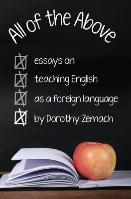 All of the Above: Essays on Teaching English as a Foreign Language by Zemach, Dorothy