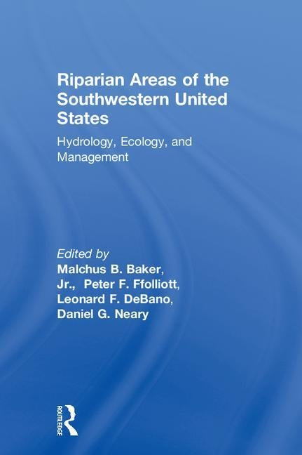 Riparian Areas of the Southwestern United States: Hydrology, Ecology, and Management by Ffolliott, Peter F.