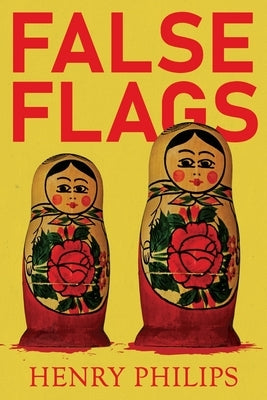 False Flags by Philips, Henry