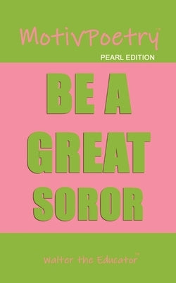 MotivPoetry: Be a Great Soror by Walter the Educator