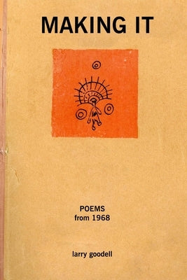 Making It: 1968 by Goodell, Larry