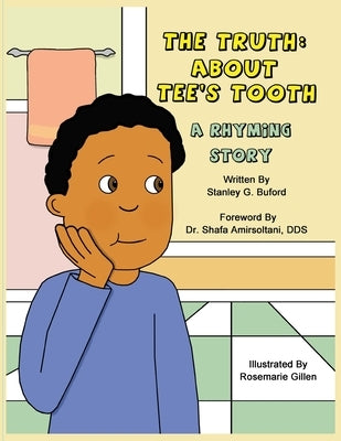 The Truth About Tee's Tooth: A Rhyming Story by Buford, Stanley G.
