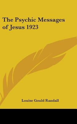 The Psychic Messages of Jesus 1923 by Randall, Louise Gould