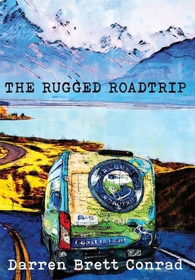 The Rugged Roadtrip by Conrad, Darren Brent