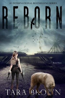 Reborn: A Post-Apocalyptic Survival Thriller by Brown, Tara