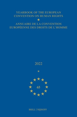 Yearbook of the European Convention on Human Rights / Annuaire de la Convention Européenne Des Droits de l'Homme, Volume 65 (2022) by Council of Europe/Conseil de L'Europe