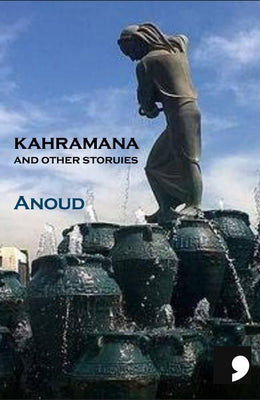 Kahramana: And Other Stories by Anoud
