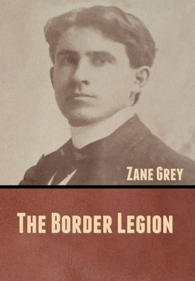 The Border Legion by Grey, Zane
