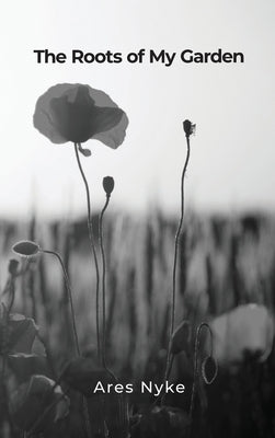 The Roots of My Garden by Nyke, Ares