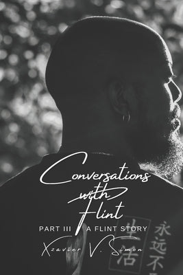 Conversations with Flint: Part III: A Flint Story by Simon, Xzavier V.