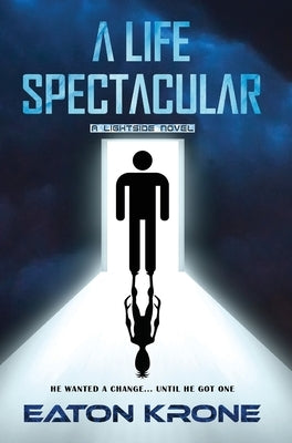 A Life Spectacular: A LightSide Novel by Krone, Eaton