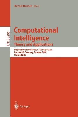 Computational Intelligence. Theory and Applications: International Conference, 7th Fuzzy Days Dortmund, Germany, October 1-3, 2001 Proceedings by Reusch, Bernd