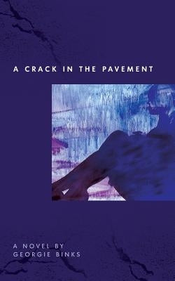A Crack in the Pavement by Binks, Georgie