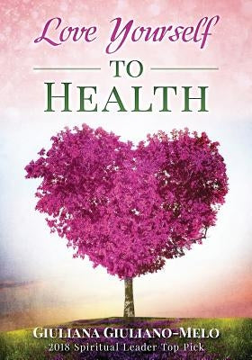 Love Yourself to Health by Giuliano-Melo, Giuliana