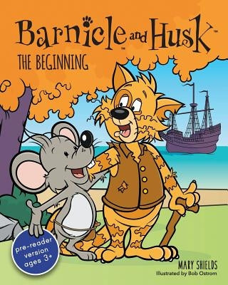 Barnicle and Husk: The Beginning by Shields, Mary