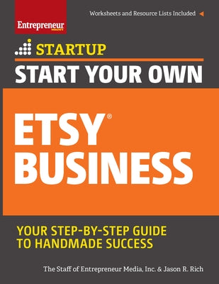 Start Your Own Etsy Business: Handmade Goods, Crafts, Jewelry, and More by The Staff of Entrepreneur Medias