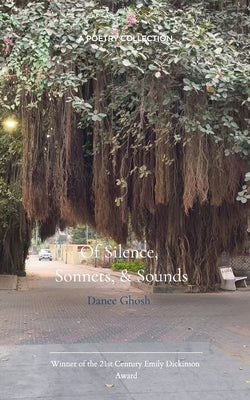 Silence, Sonnets, and Sounds by Ghosh, Danee