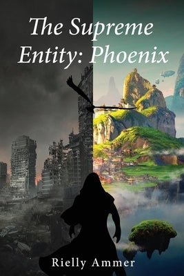 The Supreme Entity: Pheonix by Ammer, Rielly