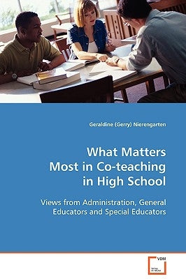 What Matters Most in Co-teaching in High School by Nierengarten, Geraldine (Gerry)