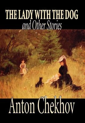The Lady with the Dog and Other Stories by Anton Chekhov, Fiction, Classics, Literary, Short Stories by Chekhov, Anton