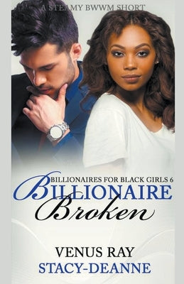 Billionaire Broken by Stacy-Deanne