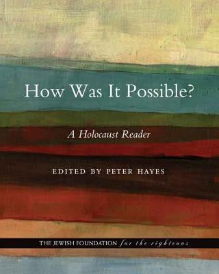 How Was It Possible?: A Holocaust Reader by Hayes, Peter