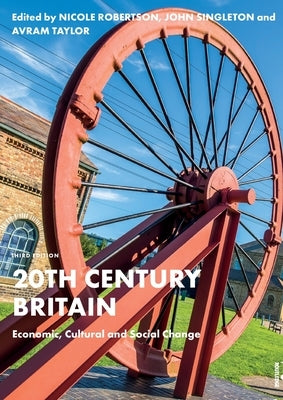 20th Century Britain: Economic, Cultural and Social Change by Carnevali, Francesca