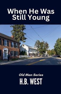 When He Was Still Young by West, H. B.