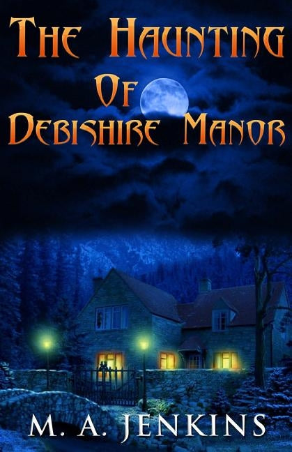 The Haunting Of Debishire Manor by Jenkins, M. a.
