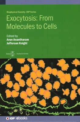 Exocytosis: From Molecules to Cells by Anantharam, Arun