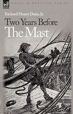 Two Years Before the Mast by Dana, Richard Henry, Jr.