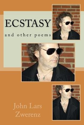 Ecstasy: and other poems by Zwerenz, John Lars