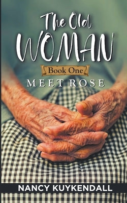 The Old Woman: Meet Rose - Book one by Kuykendall, Nancy