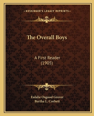 The Overall Boys: A First Reader (1905) by Grover, Eulalie Osgood