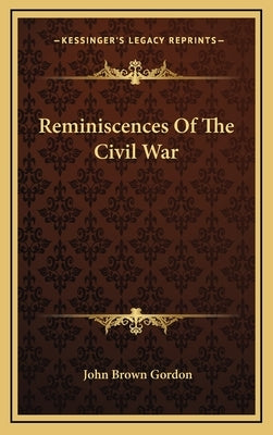 Reminiscences of the Civil War by Gordon, John Brown