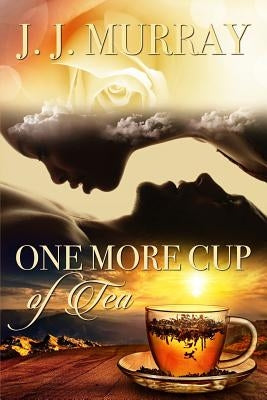 One More Cup of Tea by Murray, J. J.