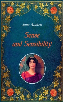 Sense and Sensibility - Illustrated: Unabridged - original text of the first edition (1811) - with 40 illustrations by Hugh Thomson by Austen, Jane