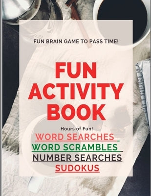 Fun Activity Book Brain Games: Word searches Number searches Word scrambles Sudokus Over 200 pgs by Lamar, Sheena
