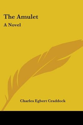 The Amulet by Craddock, Charles Egbert