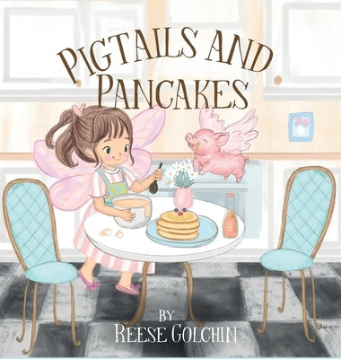 Pigtails and Pancakes by Golchin, Reese