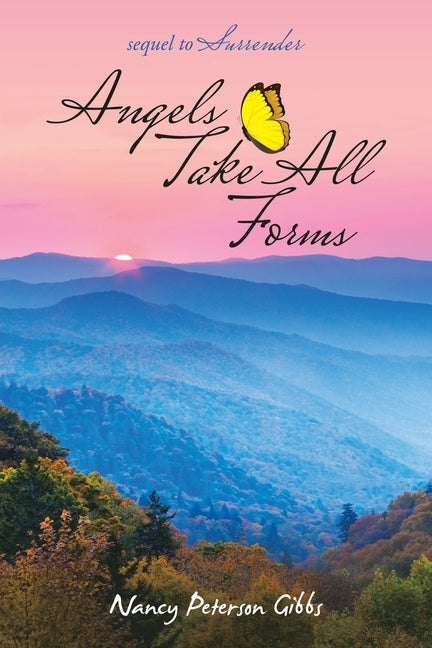 Angels Take All Forms: Sequel to Surrender by Gibbs, Nancy Peterson