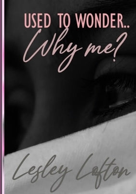 Used to Wonder Why Me? by Lofton, Lesley