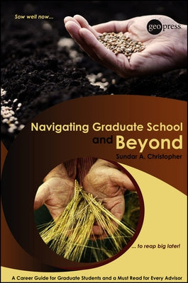 Navigating Graduate School and Beyond by Christopher, Sundar A.
